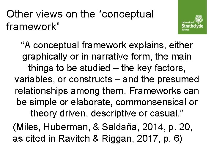 Other views on the “conceptual framework” “A conceptual framework explains, either graphically or in