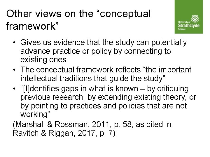 Other views on the “conceptual framework” • Gives us evidence that the study can