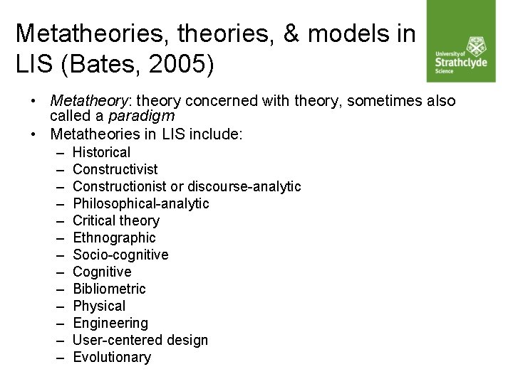 Metatheories, & models in LIS (Bates, 2005) • Metatheory: theory concerned with theory, sometimes