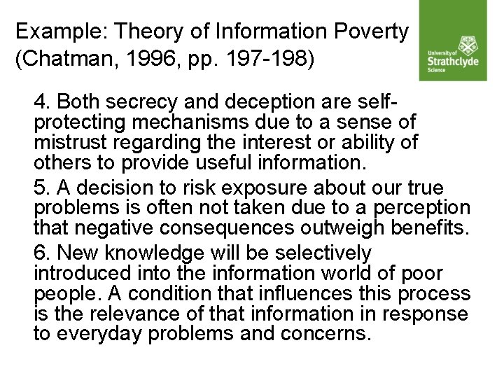 Example: Theory of Information Poverty (Chatman, 1996, pp. 197 -198) 4. Both secrecy and