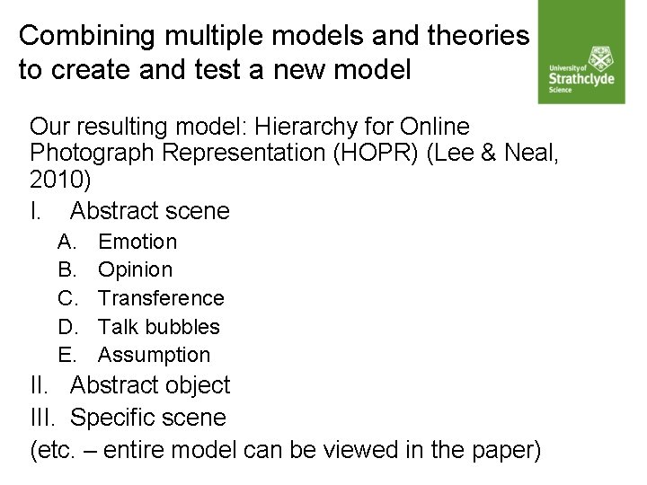 Combining multiple models and theories to create and test a new model Our resulting
