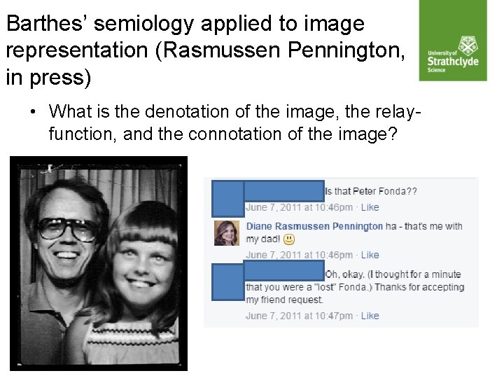 Barthes’ semiology applied to image representation (Rasmussen Pennington, in press) • What is the