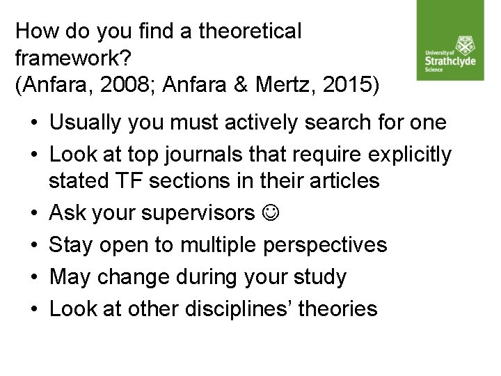 How do you find a theoretical framework? (Anfara, 2008; Anfara & Mertz, 2015) •