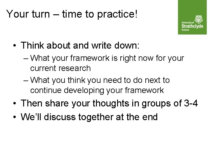 Your turn – time to practice! • Think about and write down: – What