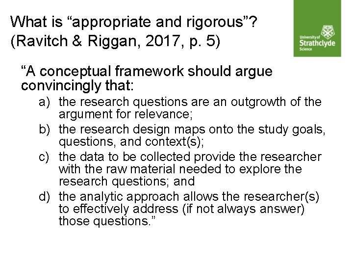 What is “appropriate and rigorous”? (Ravitch & Riggan, 2017, p. 5) “A conceptual framework