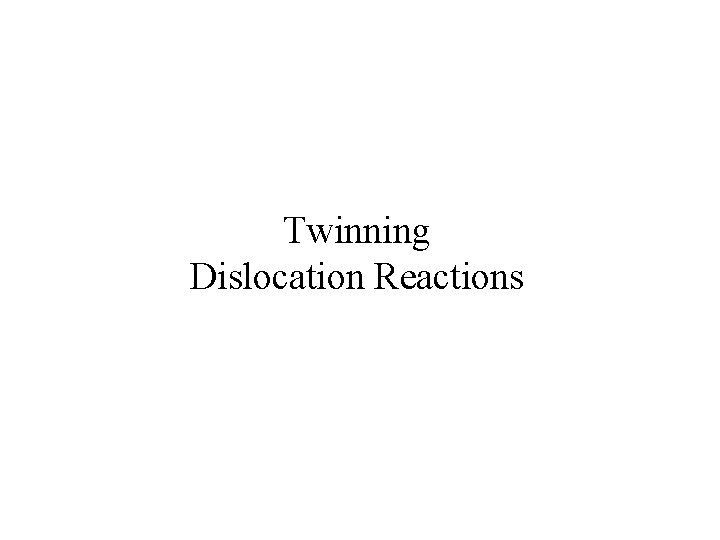 Twinning Dislocation Reactions 