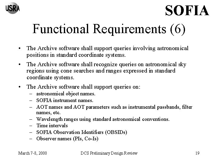 SOFIA Functional Requirements (6) • The Archive software shall support queries involving astronomical positions