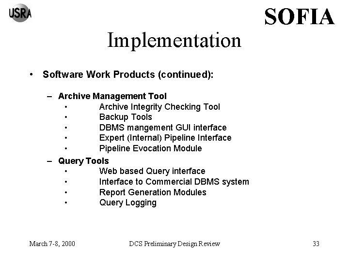 Implementation SOFIA • Software Work Products (continued): – Archive Management Tool • Archive Integrity