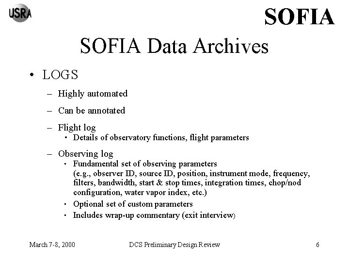SOFIA Data Archives • LOGS – Highly automated – Can be annotated – Flight