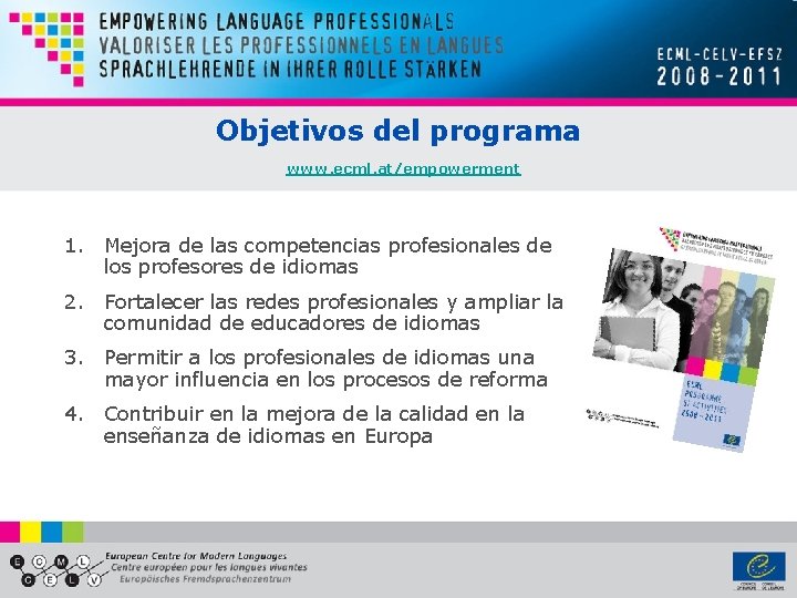 Objetivos del programa www. ecml. at/empowerment 1. Mejora de las competencias profesionales de los