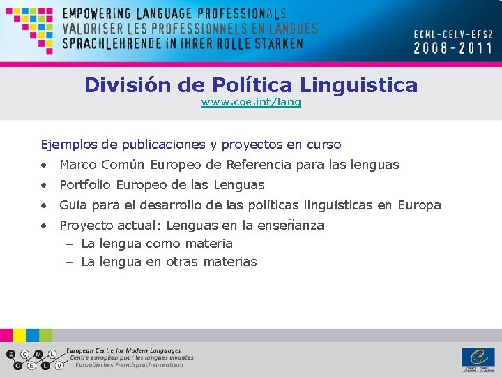 División de Política Linguistica www. coe. int/lang Ejemplos de publicaciones y proyectos en curso