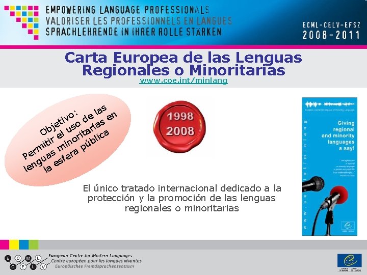 Carta Europea de las Lenguas Regionales o Minoritarias www. coe. int/minlang s a l