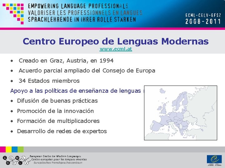 Centro Europeo de Lenguas Modernas www. ecml. at • Creado en Graz, Austria, en