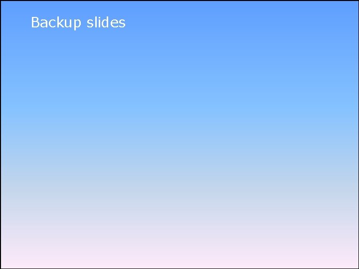 Backup slides 