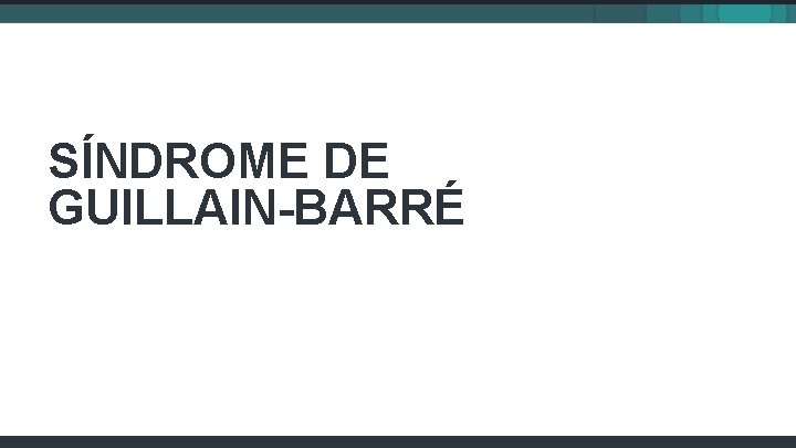 SÍNDROME DE GUILLAIN-BARRÉ 