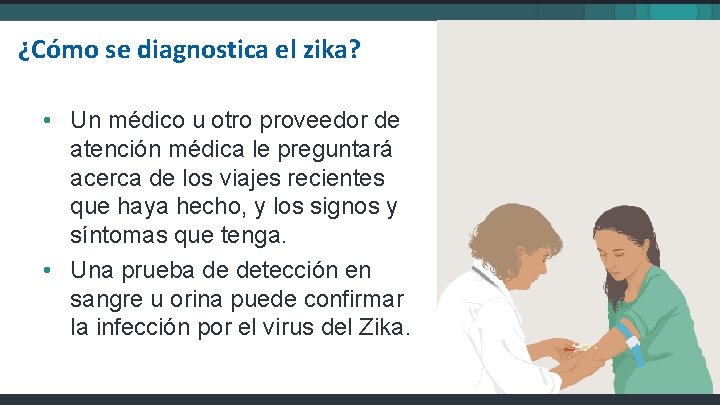 ¿Cómo se diagnostica el zika? • Un médico u otro proveedor de atención médica