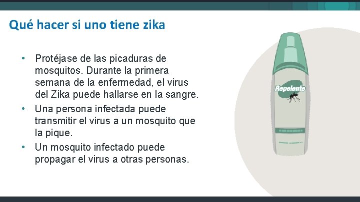 Qué hacer si uno tiene zika • Protéjase de las picaduras de mosquitos. Durante