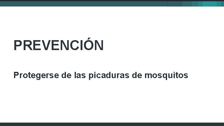 PREVENCIÓN Protegerse de las picaduras de mosquitos 