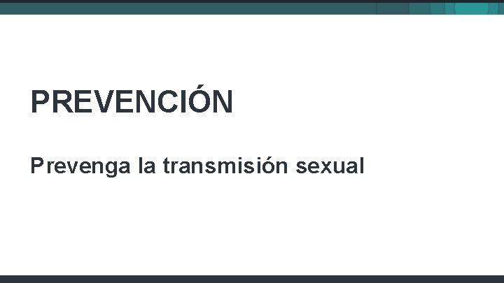 PREVENCIÓN Prevenga la transmisión sexual 