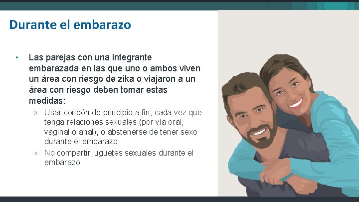 Durante el embarazo • Las parejas con una integrante embarazada en las que uno