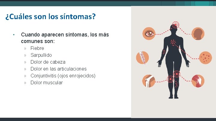 ¿Cuáles son los síntomas? • Cuando aparecen síntomas, los más comunes son: » »