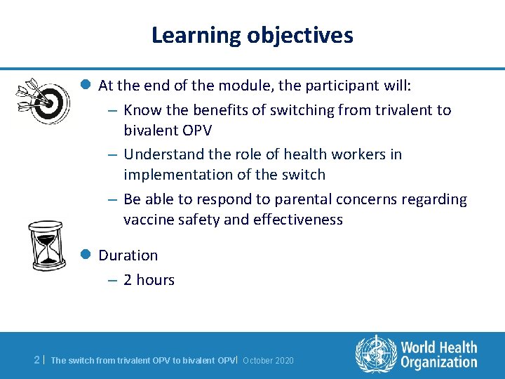 Learning objectives l At the end of the module, the participant will: – Know