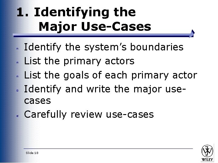 1. Identifying the Major Use-Cases Identify the system’s boundaries List the primary actors List