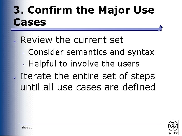 3. Confirm the Major Use Cases Review the current set Consider semantics and syntax