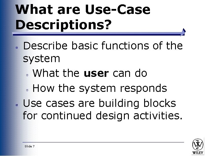 What are Use-Case Descriptions? Describe basic functions of the system What the user can