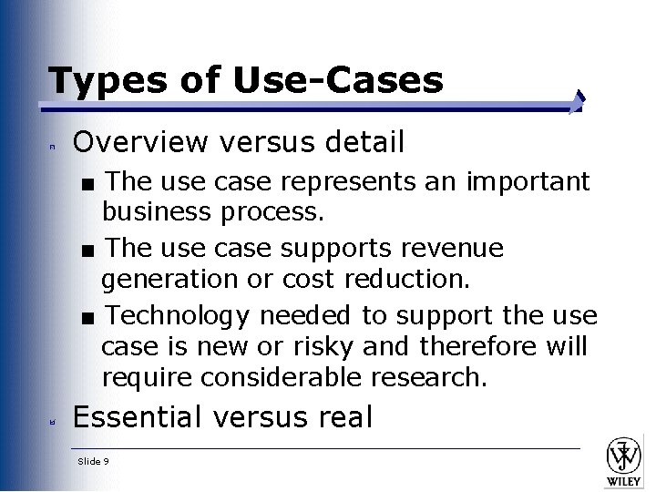 Types of Use-Cases Overview versus detail ■ The use case represents an important business