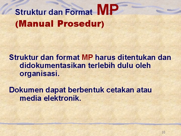 MP Struktur dan Format (Manual Prosedur) Struktur dan format MP harus ditentukan didokumentasikan terlebih MP Struktur dan Format (Manual Prosedur) Struktur dan format MP harus ditentukan didokumentasikan terlebih