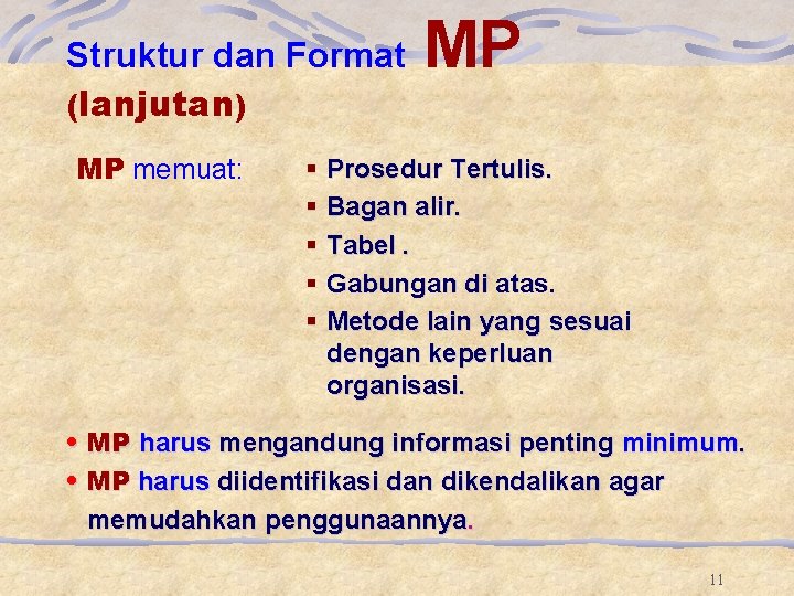 Struktur dan Format (lanjutan) MP memuat: § § § MP Prosedur Tertulis. Bagan alir. Struktur dan Format (lanjutan) MP memuat: § § § MP Prosedur Tertulis. Bagan alir.