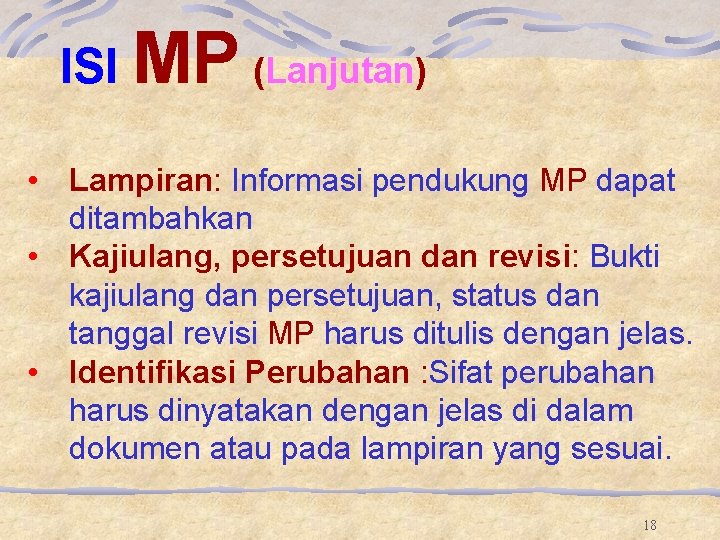 ISI MP (Lanjutan) • Lampiran: Informasi pendukung MP dapat ditambahkan • Kajiulang, persetujuan dan ISI MP (Lanjutan) • Lampiran: Informasi pendukung MP dapat ditambahkan • Kajiulang, persetujuan dan
