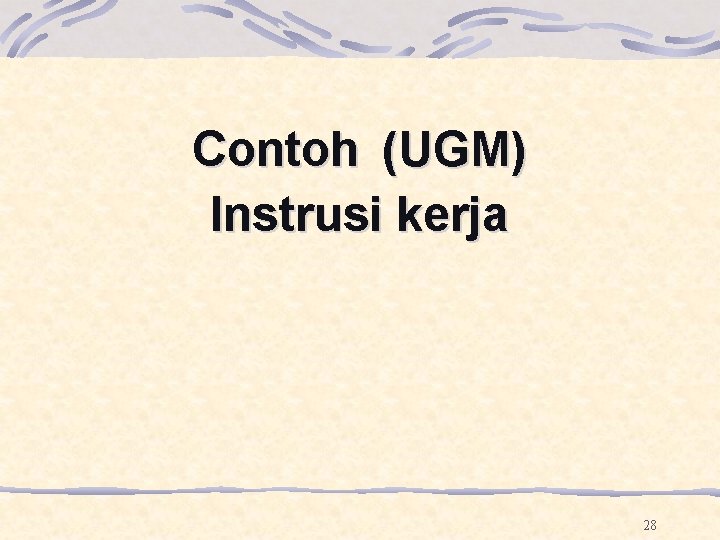 Contoh (UGM) Instrusi kerja 28 Contoh (UGM) Instrusi kerja 28