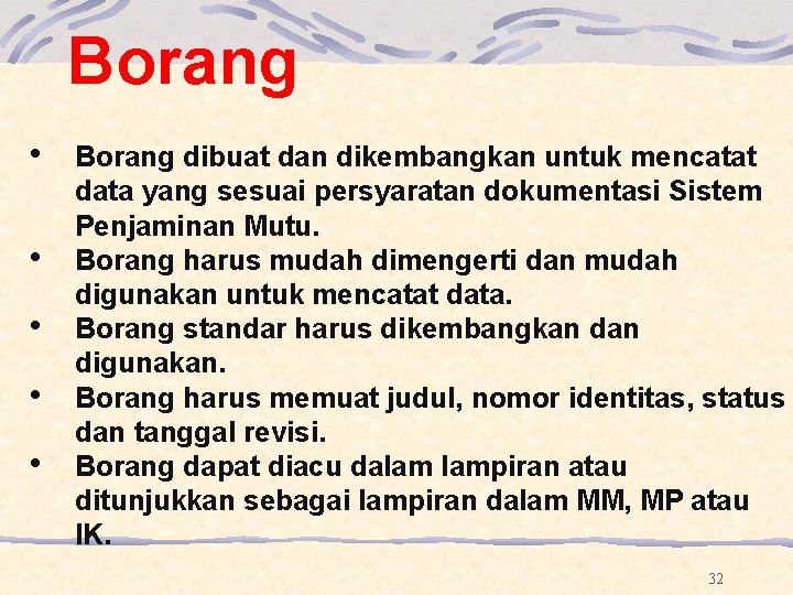 Borang • • • Borang dibuat dan dikembangkan untuk mencatat data yang sesuai persyaratan Borang • • • Borang dibuat dan dikembangkan untuk mencatat data yang sesuai persyaratan