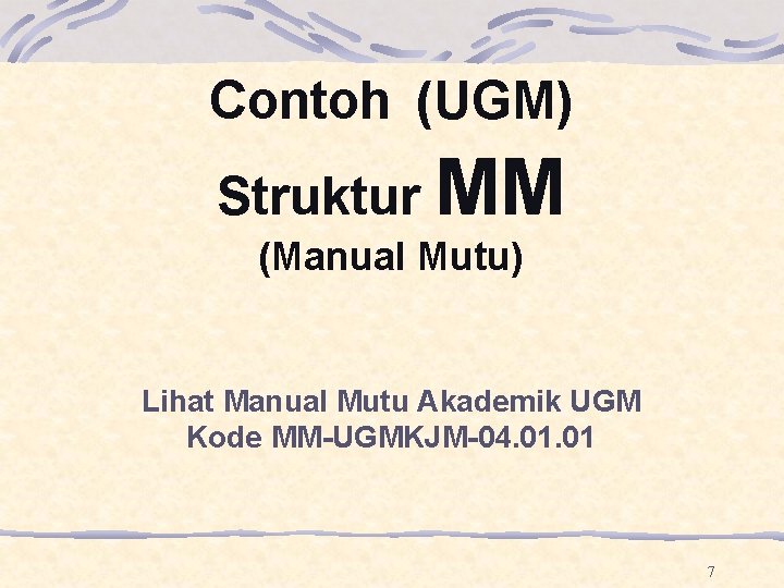 Contoh (UGM) Struktur MM (Manual Mutu) Lihat Manual Mutu Akademik UGM Kode MM-UGMKJM-04. 01 Contoh (UGM) Struktur MM (Manual Mutu) Lihat Manual Mutu Akademik UGM Kode MM-UGMKJM-04. 01