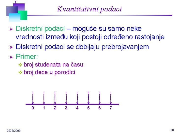 Kvantitativni podaci Ø Ø Ø Diskretni podaci – moguće su samo neke vrednosti između Kvantitativni podaci Ø Ø Ø Diskretni podaci – moguće su samo neke vrednosti između