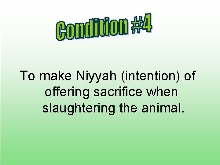 To make Niyyah (intention) of offering sacrifice when slaughtering the animal. 