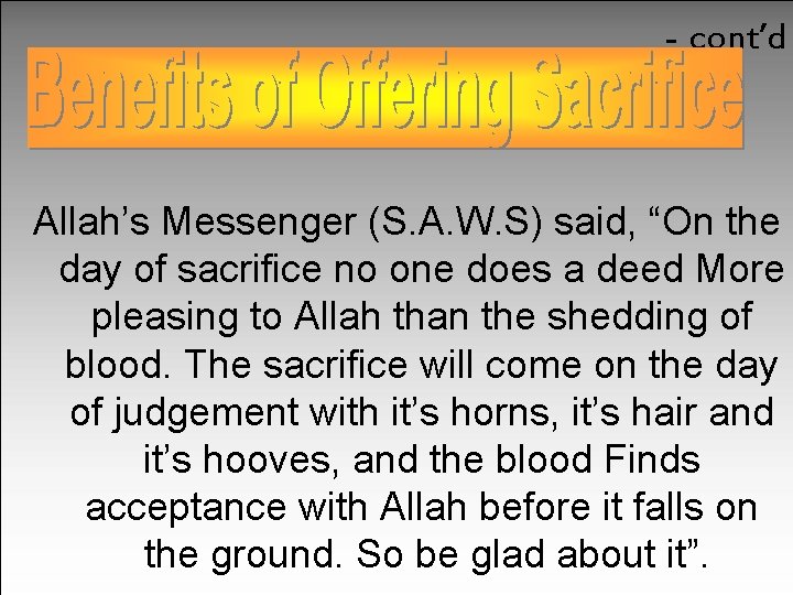 - cont’d Allah’s Messenger (S. A. W. S) said, “On the day of sacrifice