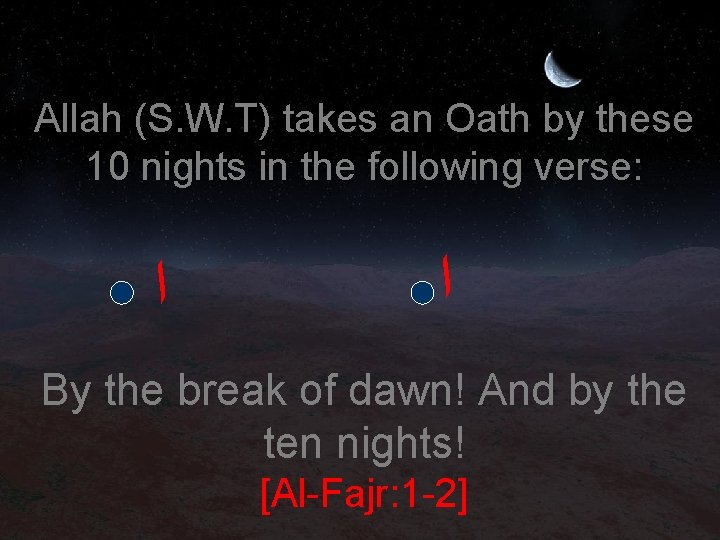 Allah (S. W. T) takes an Oath by these 10 nights in the following