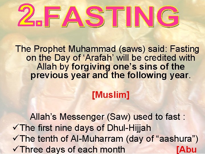 The Prophet Muhammad (saws) said: Fasting on the Day of ‘Arafah’ will be credited