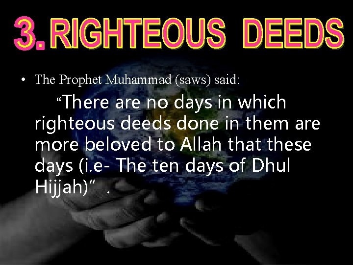  • The Prophet Muhammad (saws) said: “There are no days in which righteous