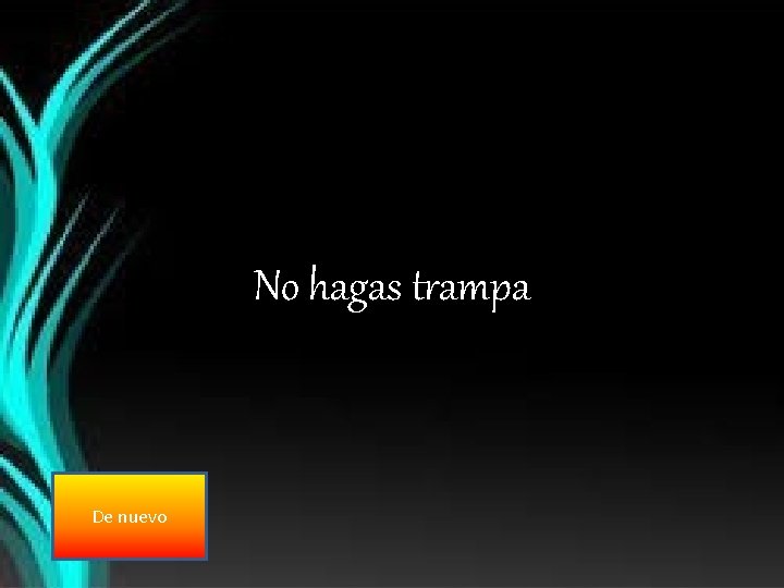 No hagas trampa De nuevo 