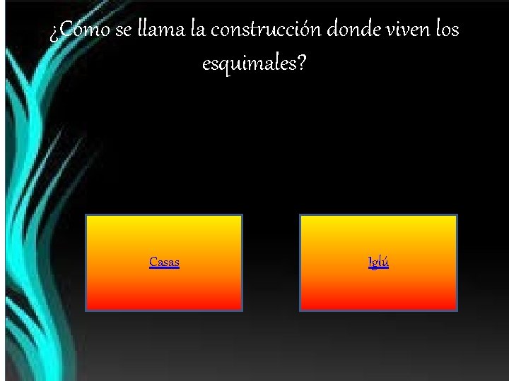 ¿Cómo se llama la construcción donde viven los esquimales? Casas Iglú 