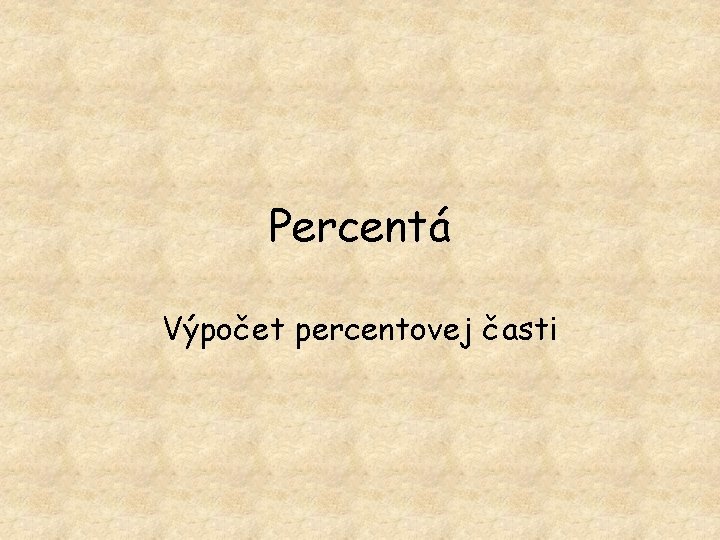 Percentá Výpočet percentovej časti 