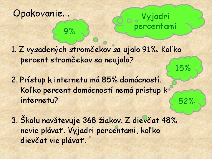 Opakovanie. . . 9% Vyjadri percentami 1. Z vysadených stromčekov sa ujalo 91%. Koľko