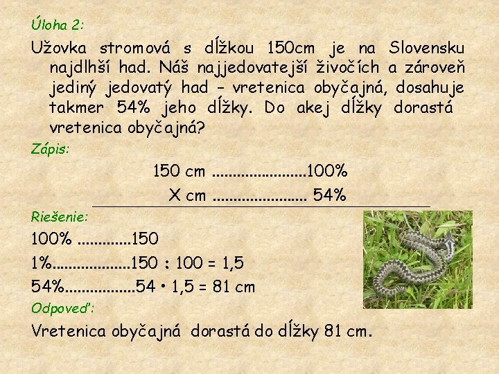 Úloha 2: Užovka stromová s dĺžkou 150 cm je na Slovensku najdlhší had. Náš