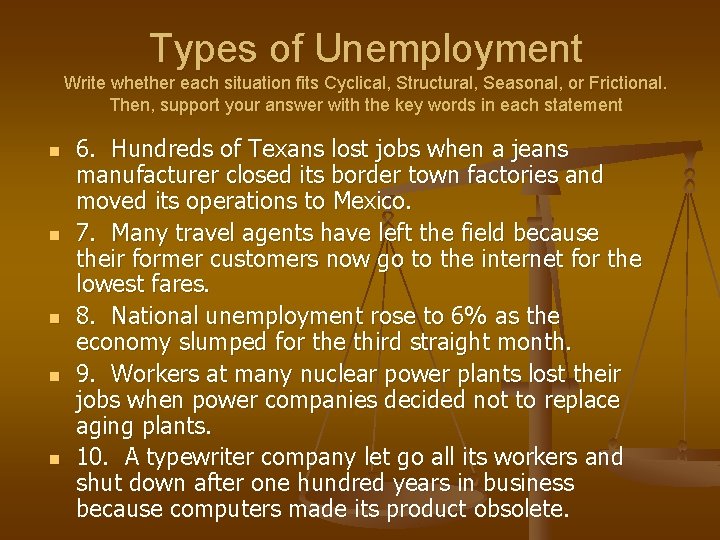 Types of Unemployment Write whether each situation fits Cyclical, Structural, Seasonal, or Frictional. Then,