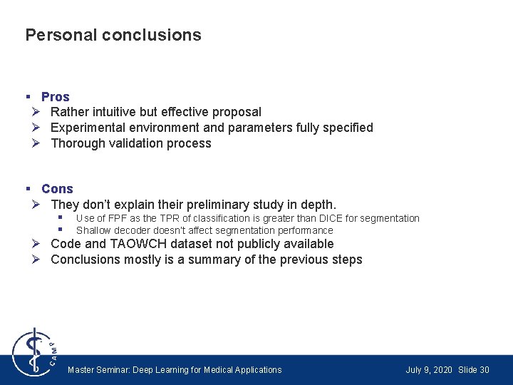 Personal conclusions § Pros Ø Rather intuitive but effective proposal Ø Experimental environment and