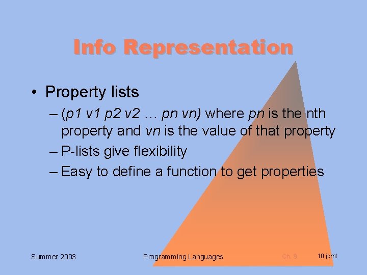 Info Representation • Property lists – (p 1 v 1 p 2 v 2